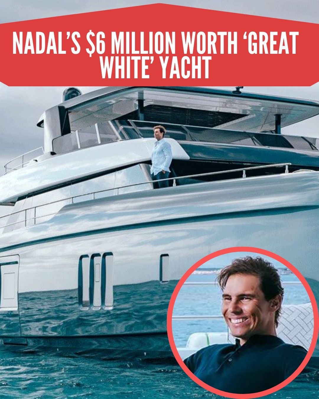 Rafael Nadal’s yacht of 6 million was awarded as the “best in the world ...